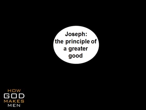 Joseph: The Principle of a Greater Good