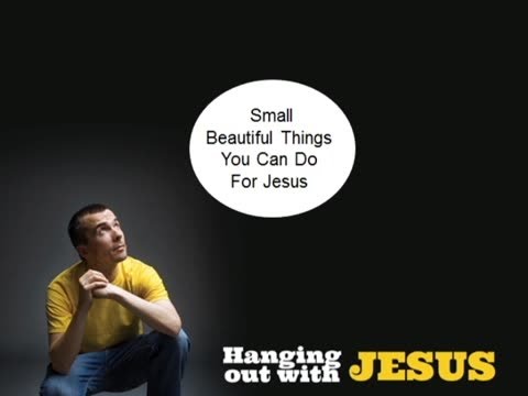 Small Beautiful Things You Can Do For Jesus