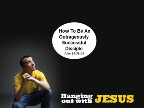 How To Be An Outrageously Successful Disciple