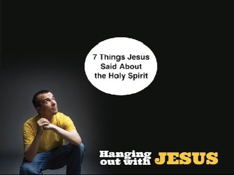 7 Things Jesus Said About the Holy Spirit