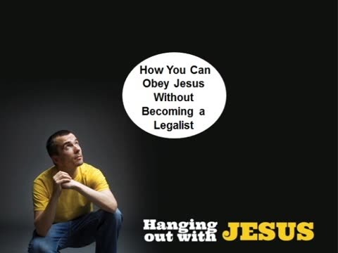 How You Can Obey Jesus Without Becoming a Legalist