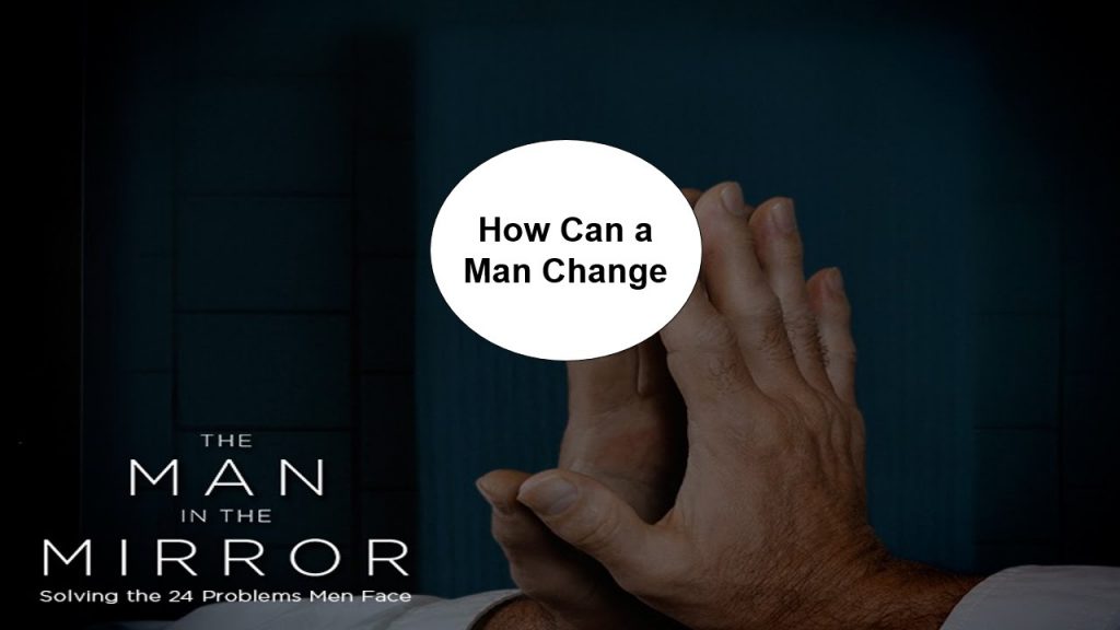 How Can a Man Change?