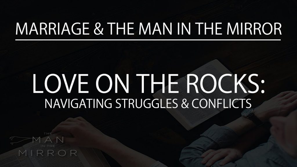 Love on the Rocks: Navigating Struggles and Conflicts