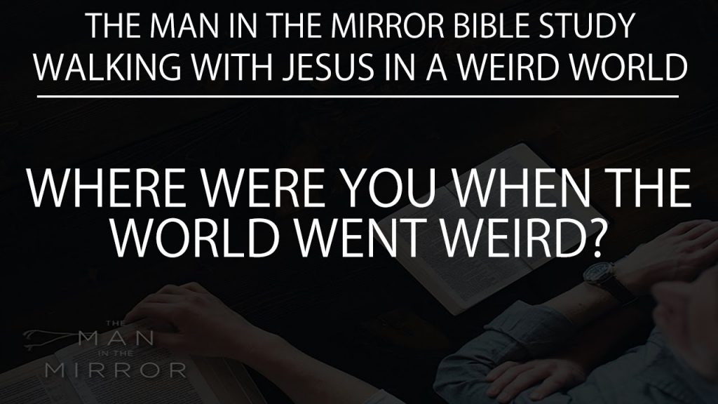 Where Were You When the World Went Weird?