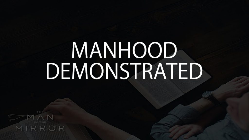 Manhood Demonstrated
