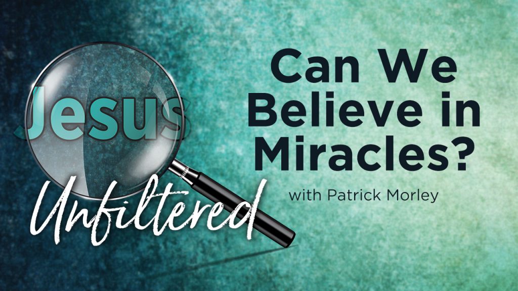 Can We Believe in Miracles [Patrick Morley]