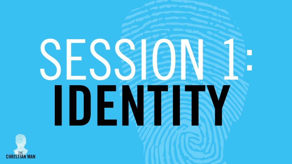 Session 1: Identity - Setting Who I Am and What My Life Is About [Patrick Morley]