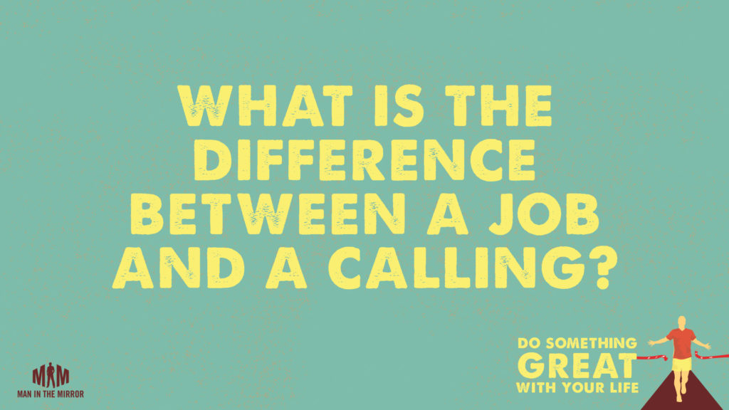 What Is the Difference Between a Job and a Calling?
