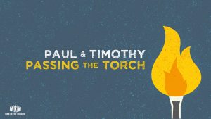 Paul and Timothy - Passing the Torch