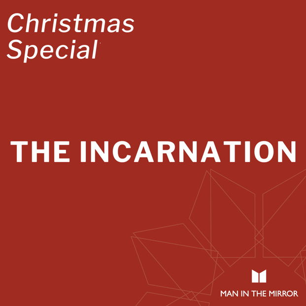 Christmas Special: The Incarnation