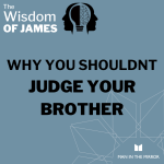 Why You Shouldn't Judge Your Brother