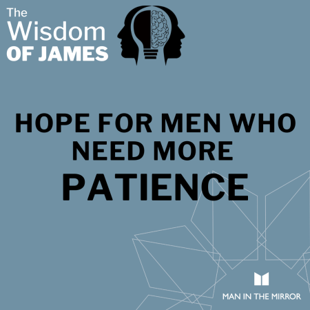 Hope for Men Who Need More Patience